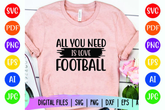 All You Need is Love Football Graphics for T-Shirt Designs