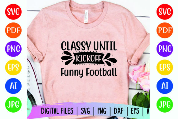 Classy Until Kickoff Graphics for T-Shirt Designs