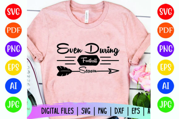 Even During Football Season Graphics for T-Shirt Designs