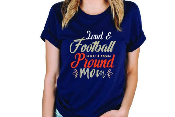 Football, Loud Proud Football Mom Graphics