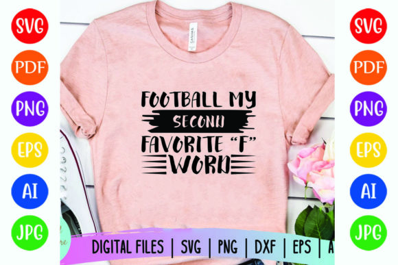 Football My Second Favorite F Word: Graphics for T-Shirt Designs