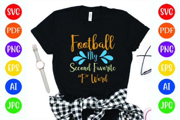 Football My Second Favorite “F” Word Graphics & T-Shirt Designs