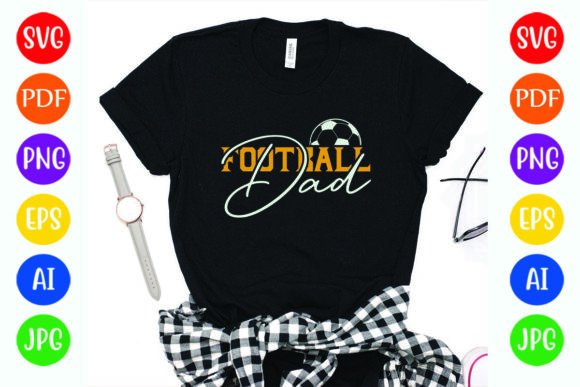 Funny Football Dad Graphics for T-Shirt Designs