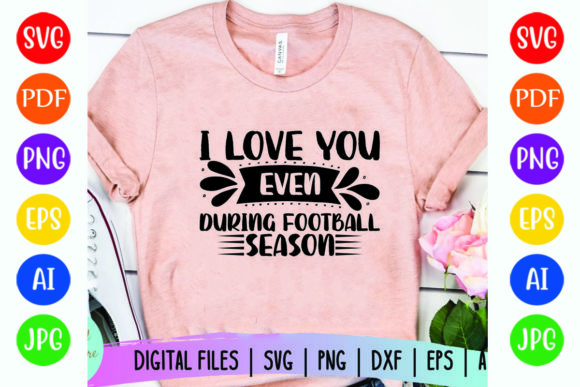 Graphics for T-Shirt Designs: I Love You Even During Football Season