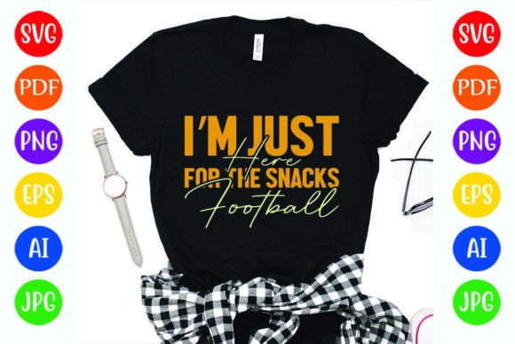 I'm Just Here for the Snacks Football Graphics & T-Shirt Designs