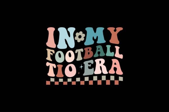 In My Football Tio Era Graphics for T-Shirt Designs