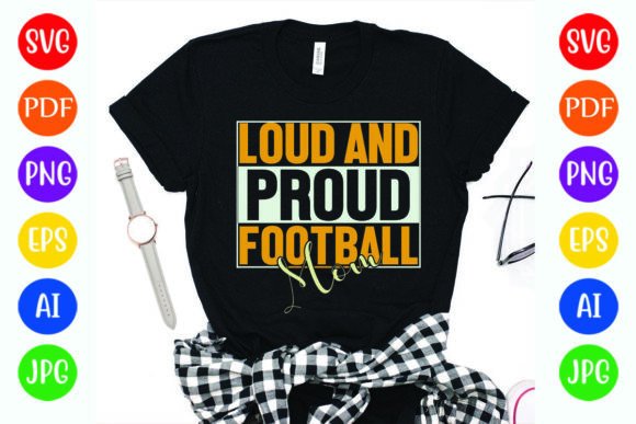 Loud and Proud Football Mom Graphics for T-Shirt Designs