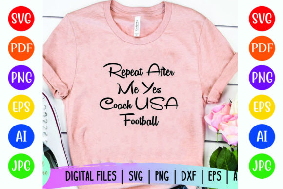 Review: Repeat After Me Yes Coach USA Football Graphics for T-Shirt Designs